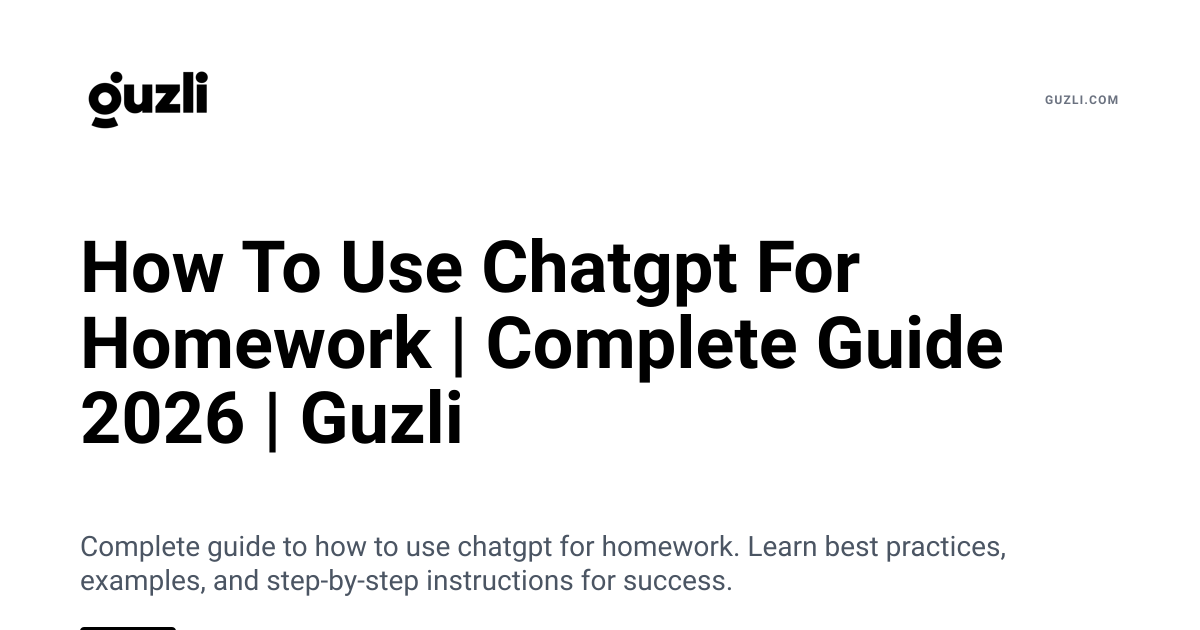 How To Use Chatgpt For Homework | Complete Guide 2026 | Guzli