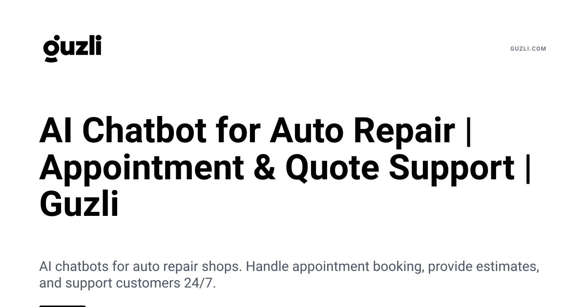 AI Chatbot for Auto Repair | Appointment & Quote Support | Guzli