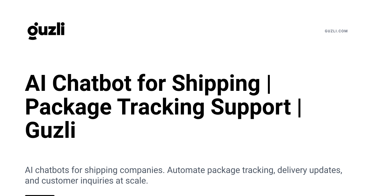 AI Chatbot for Shipping | Package Tracking Support | Guzli