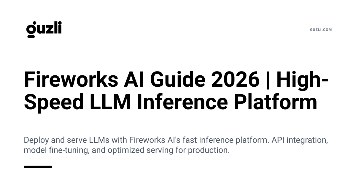 Fireworks AI Guide 2026 | High-Speed LLM Inference Platform