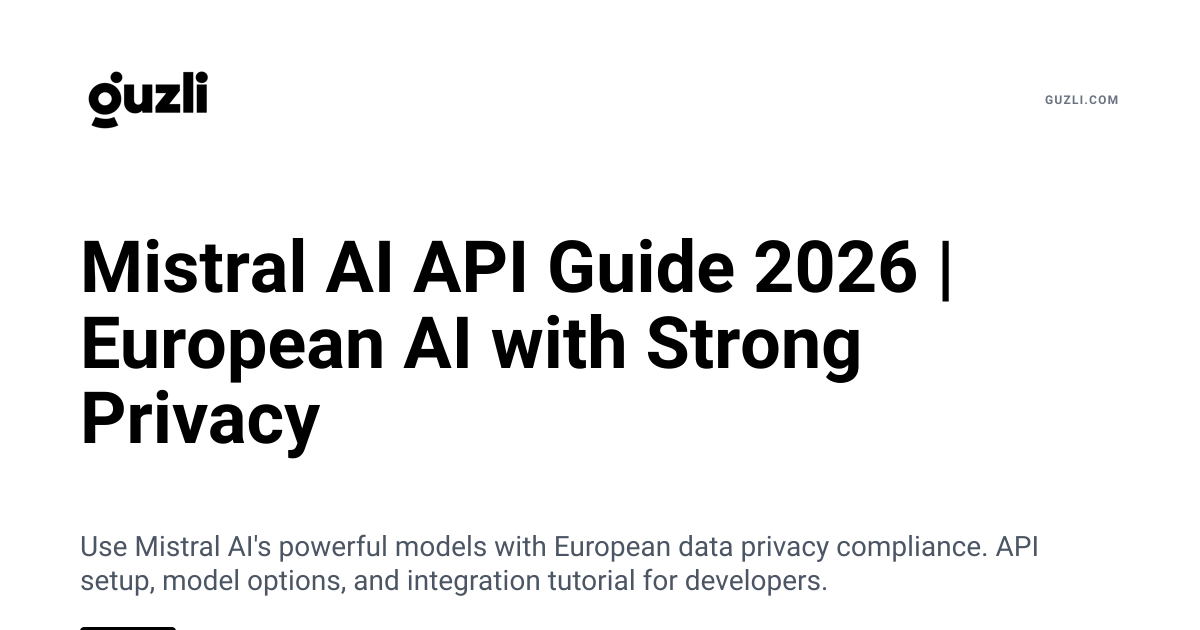 Mistral AI API Guide 2026 | European AI with Strong Privacy